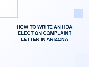 How to Write an Hoa Election Complaint Letter in Arizona