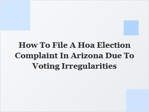 How to File an Hoa Election Complaint in Arizona for Voting Irregularities