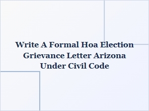 How to Write a Formal Hoa Election Grievance Letter in Arizona